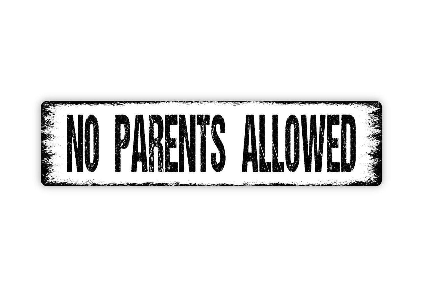 No Parents Allowed Sign - Kid Child Children Clubhouse Room Play Kid Cave Vinyl Sticker Or Street Metal Sign or Door Name Plate Plaque