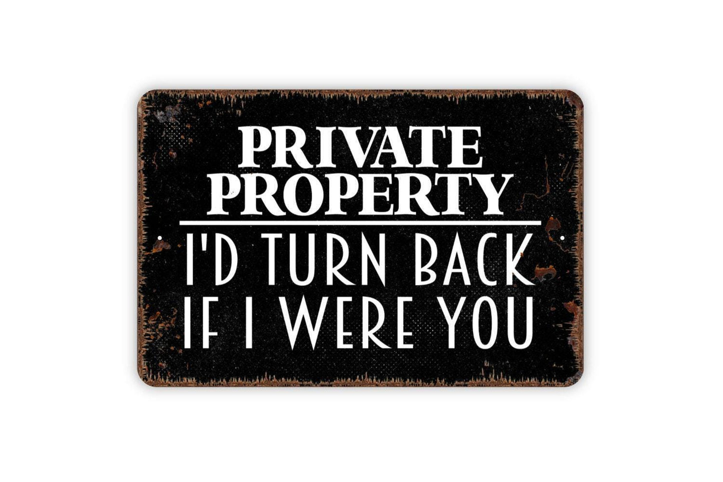 Private Property I’d Turn Back If I Were You Sign | Rustic Yard Wall Decor | Funny Outdoor Warning Sign | Metal Sign or Vinyl Sticker