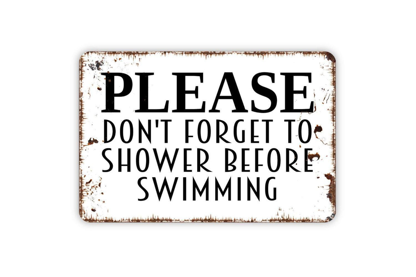 Please Don't Forget To Shower Before Swimming Sign - Swimming Pool Metal Indoor or Outdoor Wall Art