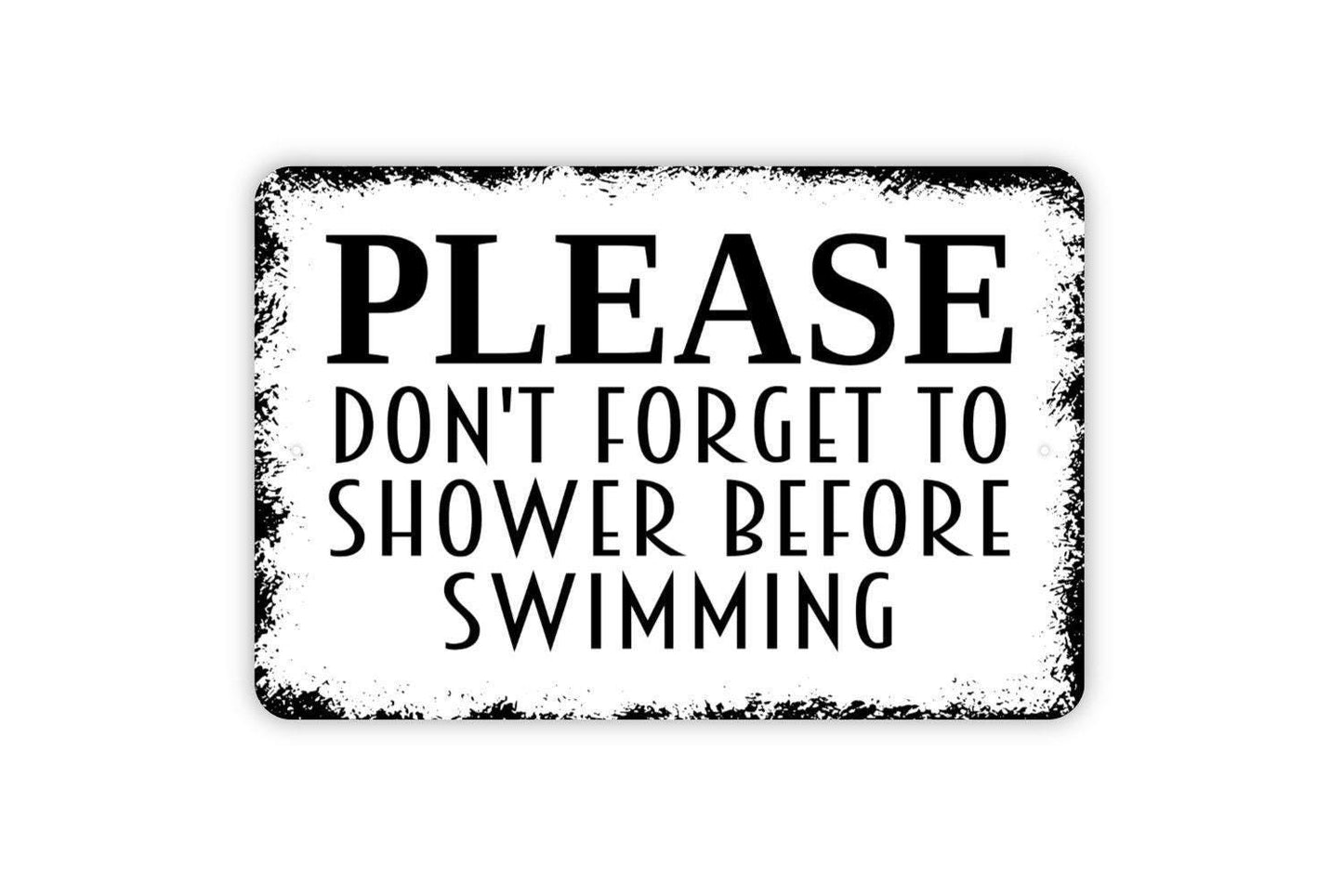 Please Don't Forget To Shower Before Swimming Sign - Swimming Pool Metal Indoor or Outdoor Wall Art