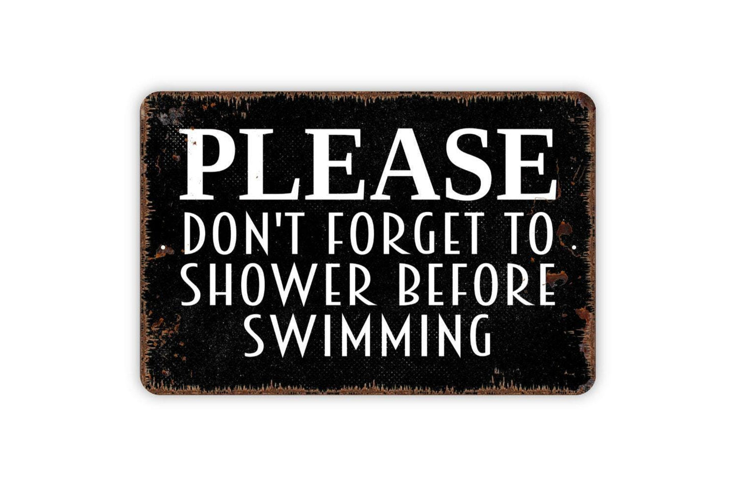 Please Don't Forget To Shower Before Swimming Sign - Swimming Pool Metal Indoor or Outdoor Wall Art