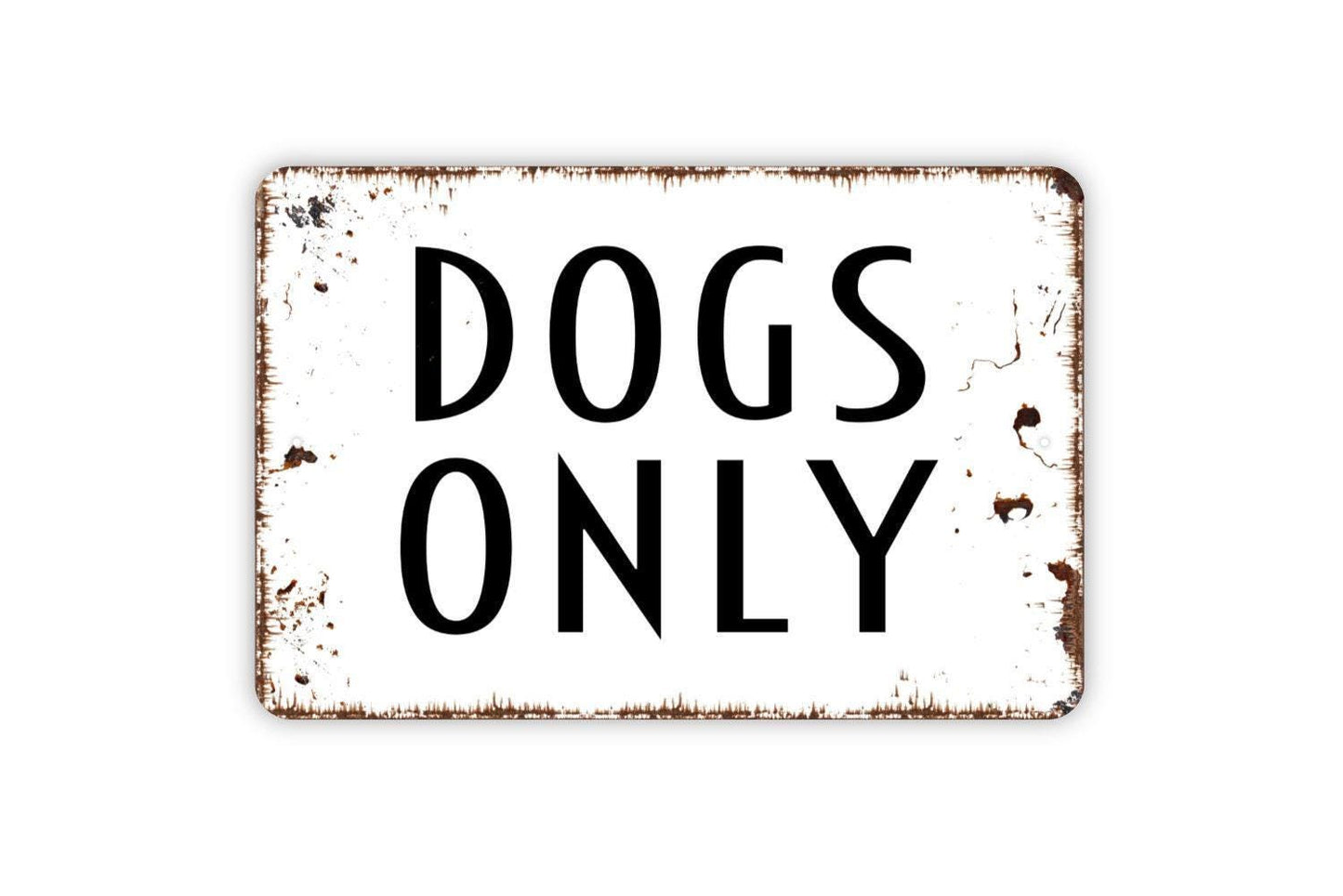 Dogs Only Sign - Metal Wall Art - Indoor or Outdoor