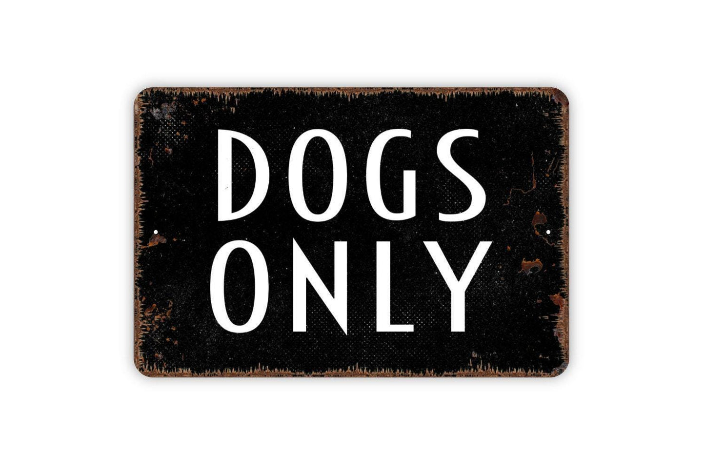Dogs Only Sign - Metal Wall Art - Indoor or Outdoor