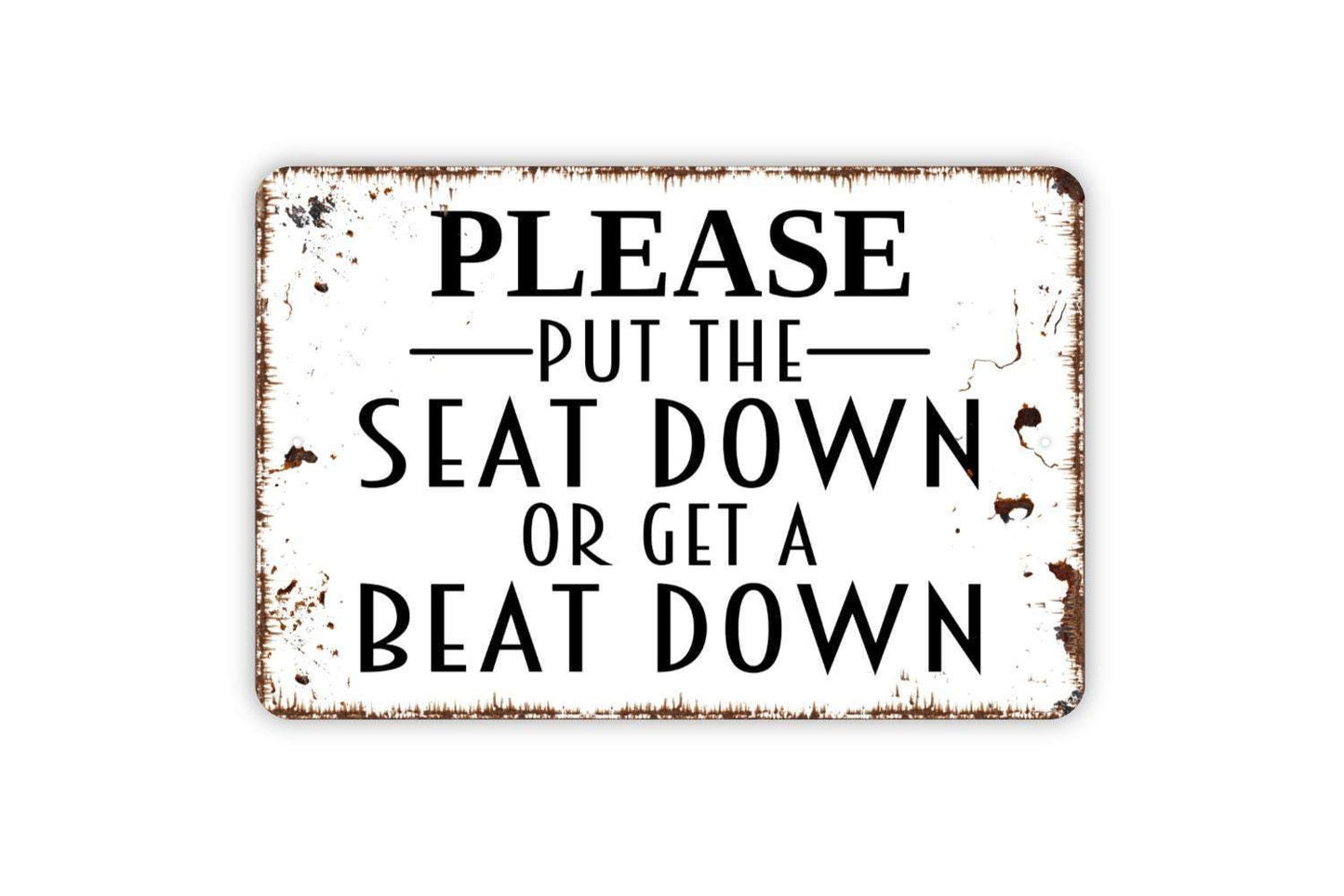 Please Put The Seat Down Or Get A Beat Down Sign - Funny Bathroom Restroom Toilet Metal Sign