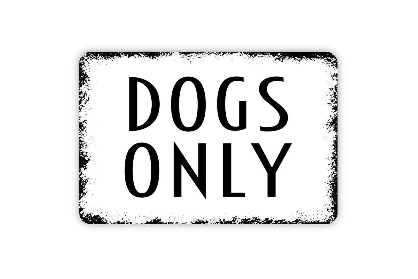 Dogs Only Sign - Metal Wall Art - Indoor or Outdoor