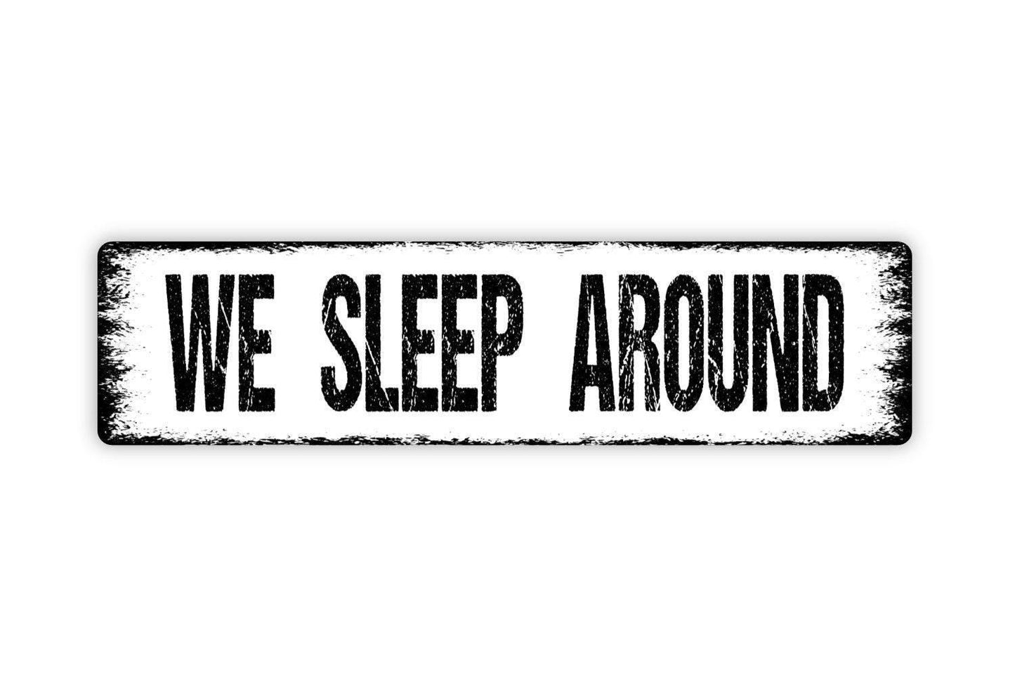 We Sleep Around Sign | Funny Camping Wall Decor | Metal Sign or Vinyl Sticker for RV, Camper, Cabin, or Campsite