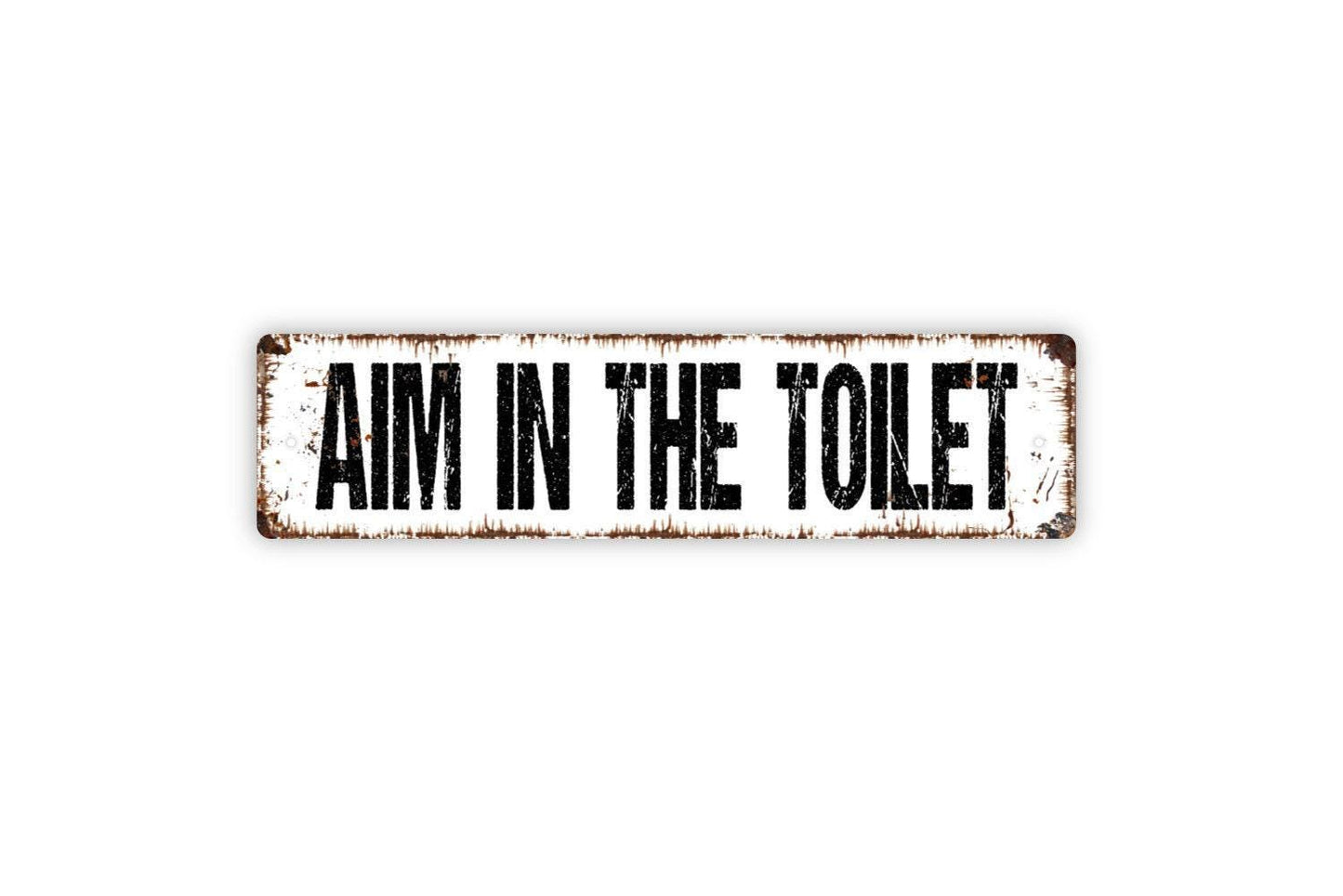 Aim In The Toilet Sign - Bathroom Restroom Pee Vinyl Sticker Or Metal Street Sign or Door Name Plate Plaque