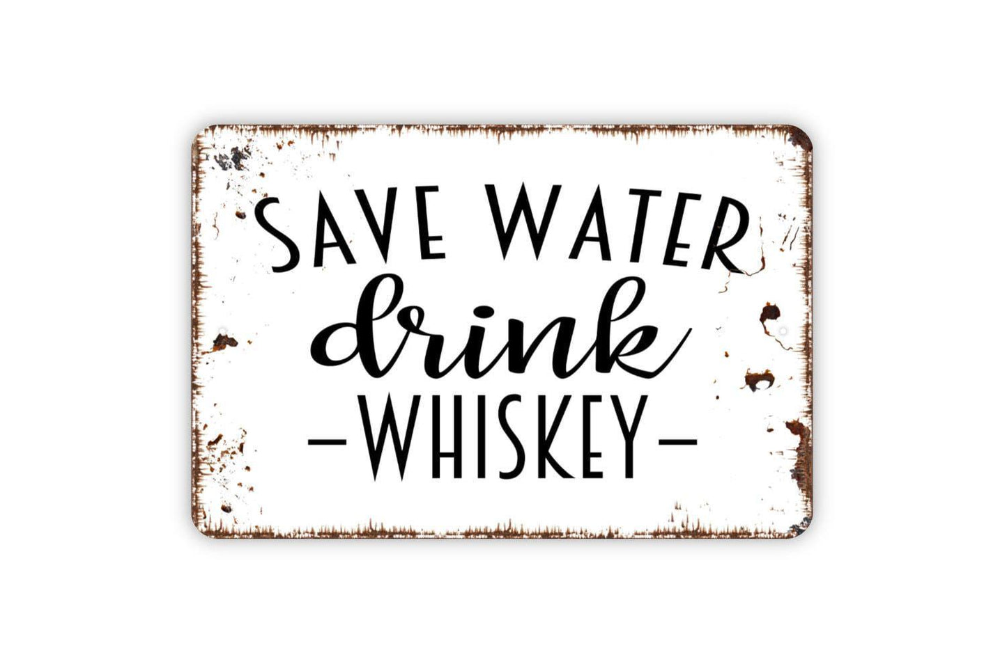 Save Water Drink Whiskey Sign - Funny Backyard Bar Metal Wall Art - Indoor or Outdoor