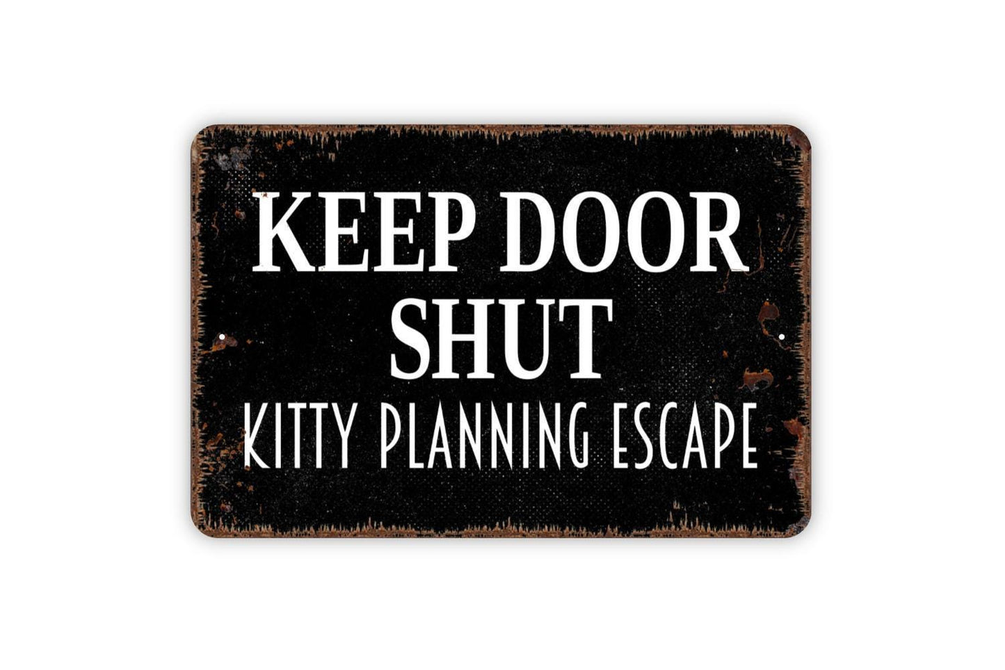 Keep Door Shut Kitty Planning Escape Sign – Funny Cat Lover Wall Decor – Pet Safety Door Reminder – Metal Sign or Vinyl Sticker