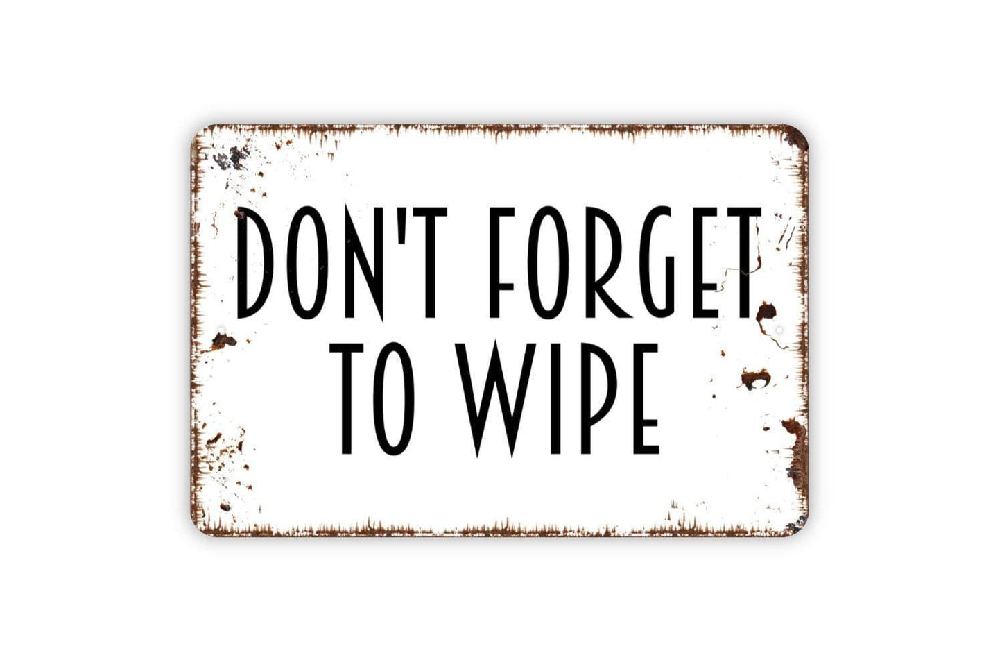 Don't Forget To Wipe Sign, Funny Bathroom Metal Sign, Farmhouse Contemporary Modern Wall Metal Sign