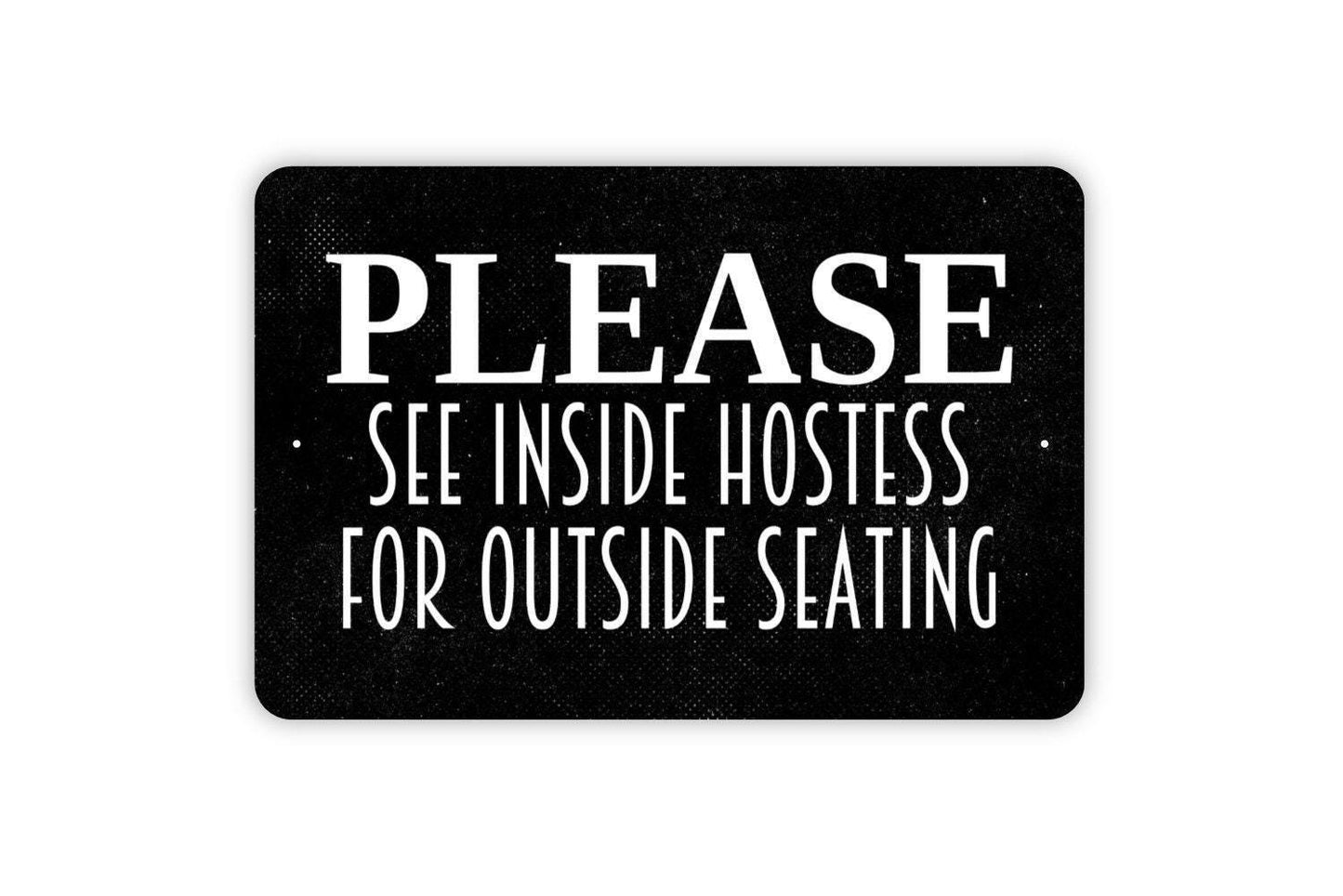 Please See Inside Hostess For Outside Seating Sign - Restaurant Bar Event Venue Metal Indoor or Outdoor Wall Art