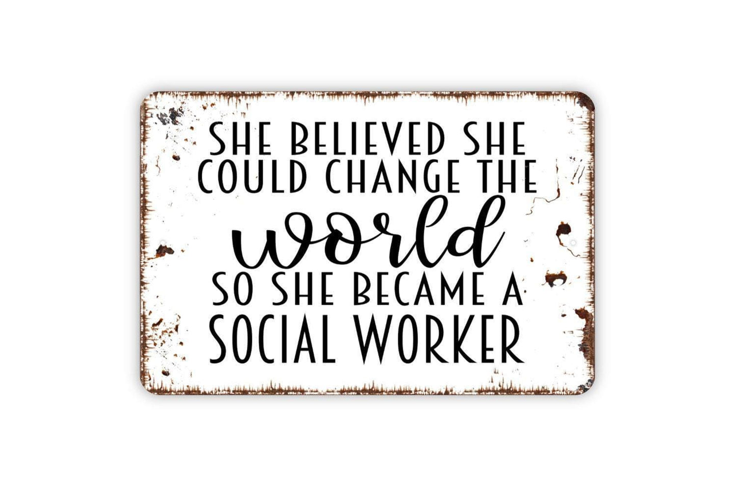 She Believed She Could Change The World So She Became A Social Worker - Metal Wall Art