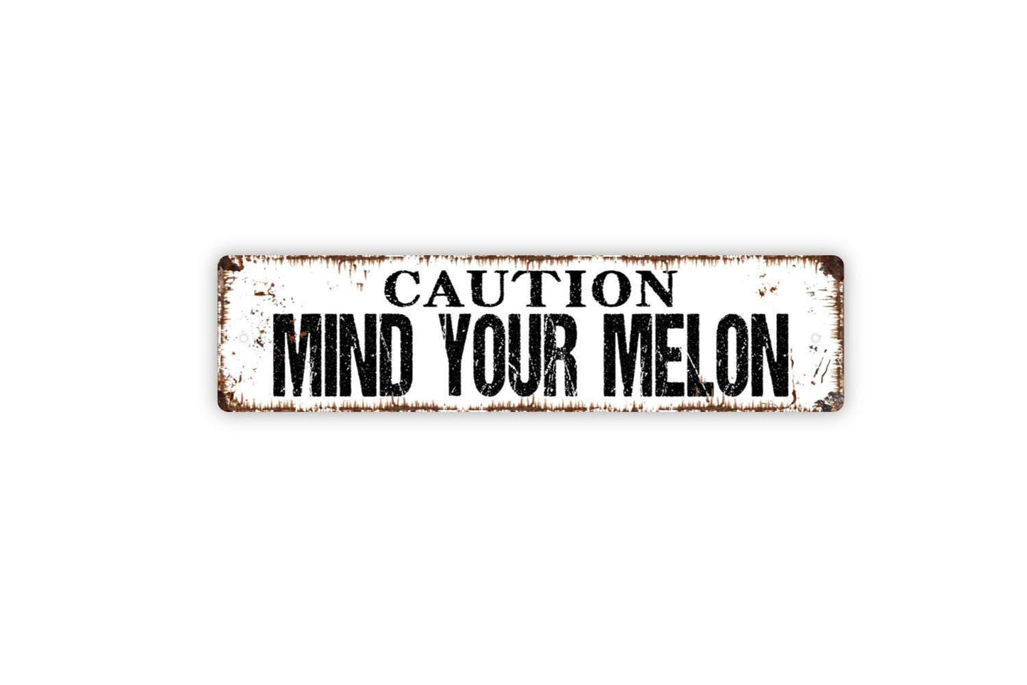 Caution Mind Your Melon Sign - Warning Notice Watch Your Head Custom Metal Street Sign or Door Name Plate Plaque