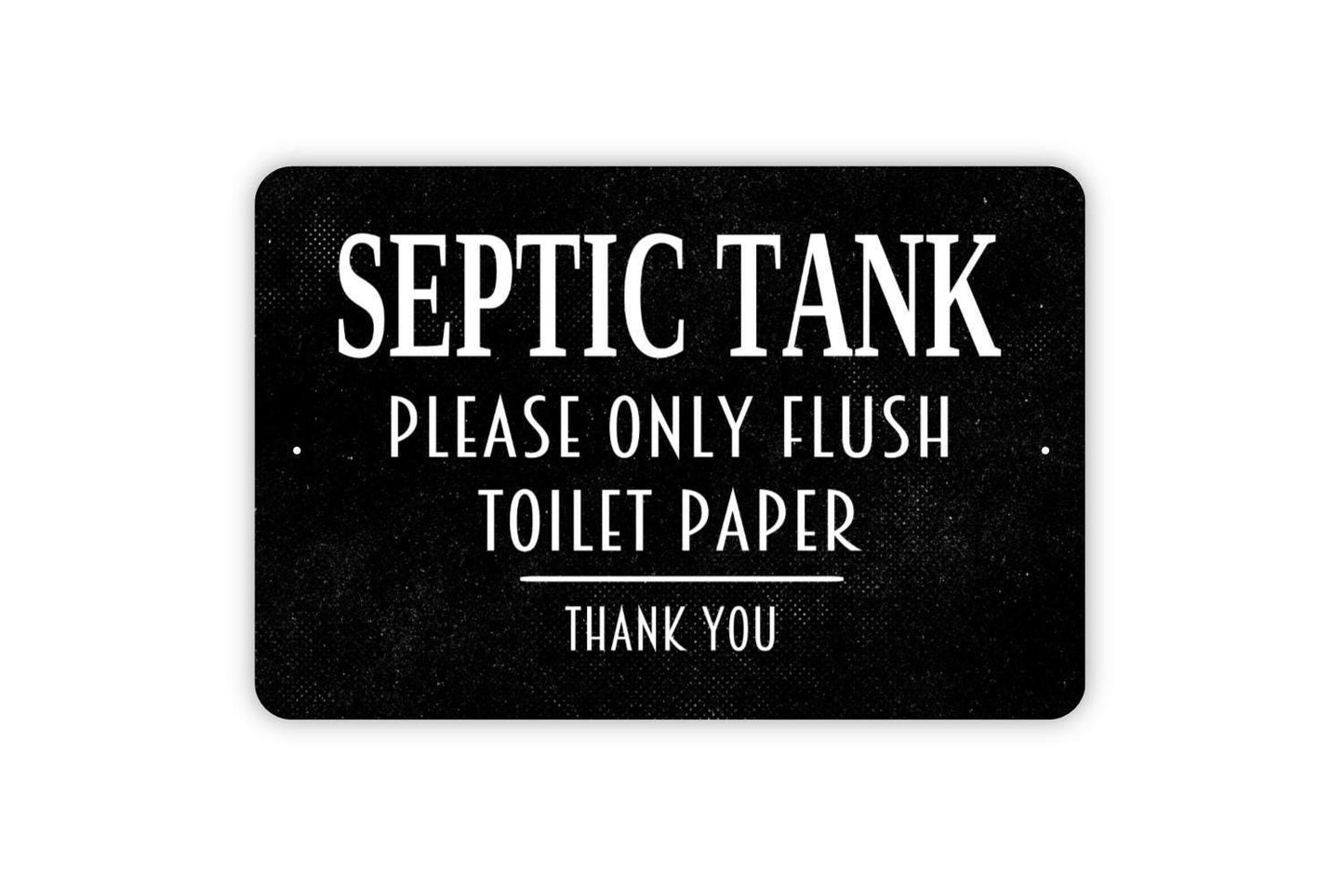 Septic Tank System Please Only Flush Toilet Paper Sign - Bathroom Metal Wall Art - Indoor or Outdoor