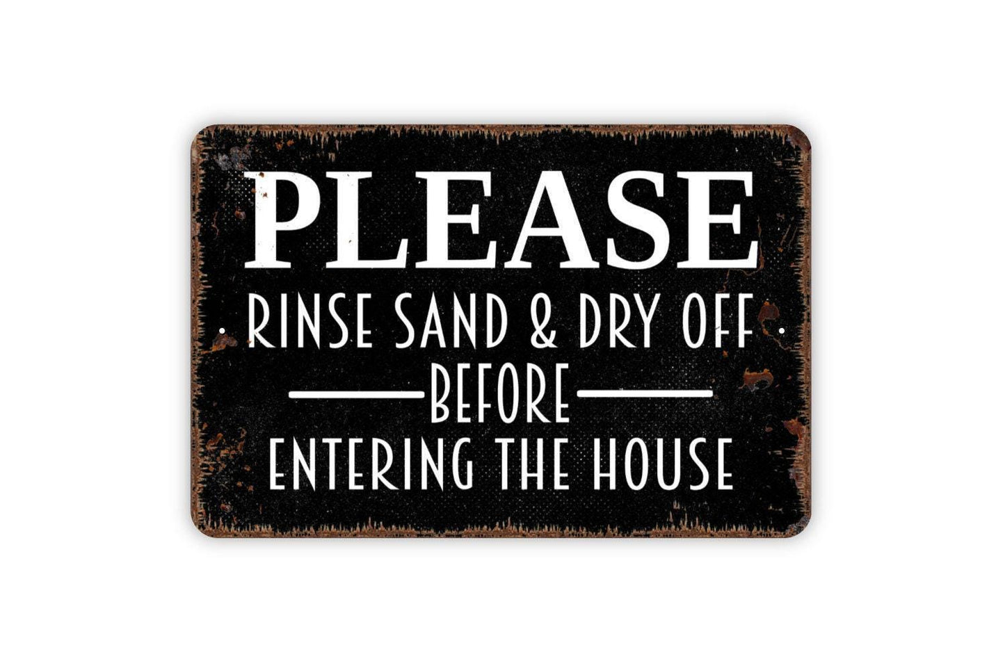 Please Rinse Sand and Dry Off Before Entering The House Sign - Beach Metal Indoor or Outdoor Wall Art