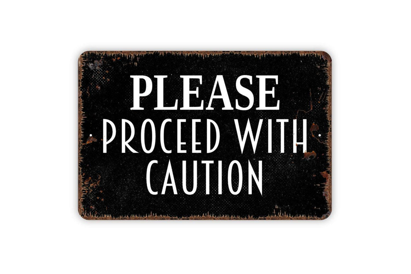 Please Proceed With Caution Sign - Warning Metal Wall Art - Indoor or Outdoor