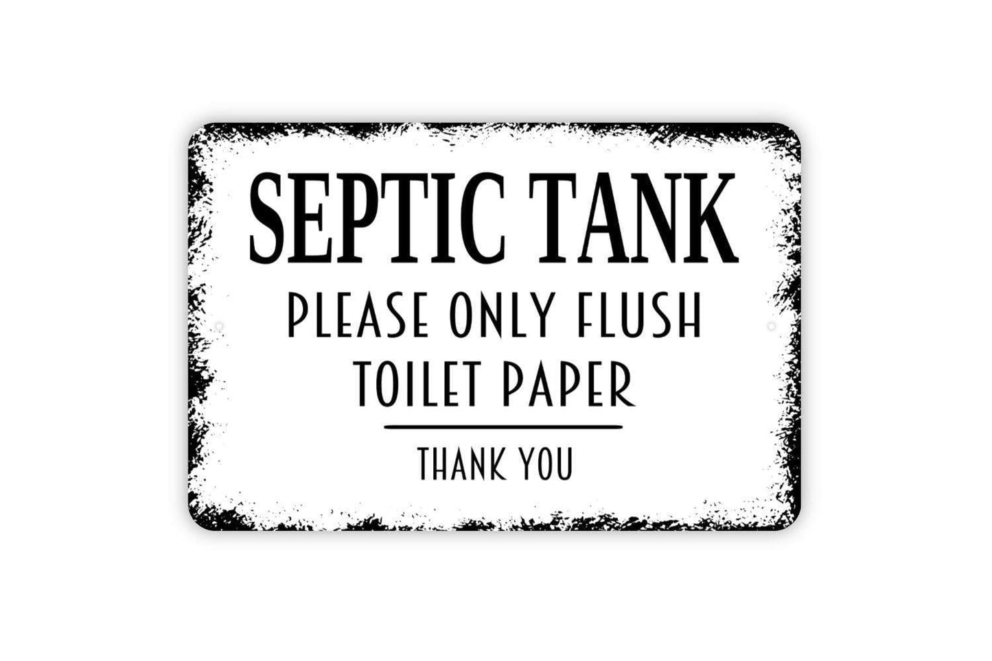 Septic Tank System Please Only Flush Toilet Paper Sign - Bathroom Metal Wall Art - Indoor or Outdoor