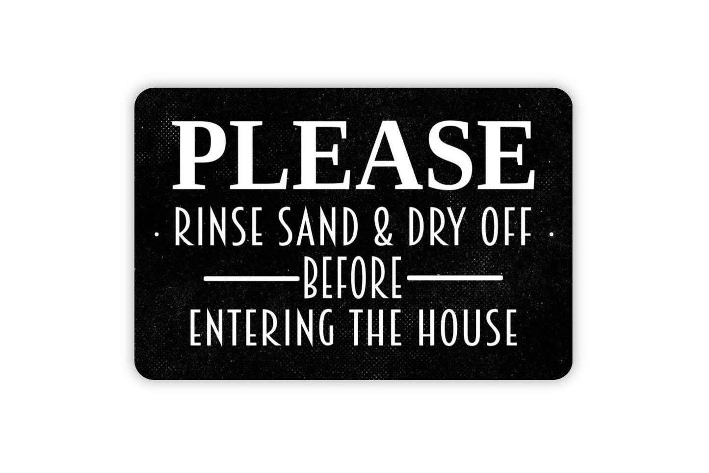 Please Rinse Sand and Dry Off Before Entering The House Sign - Beach Metal Indoor or Outdoor Wall Art