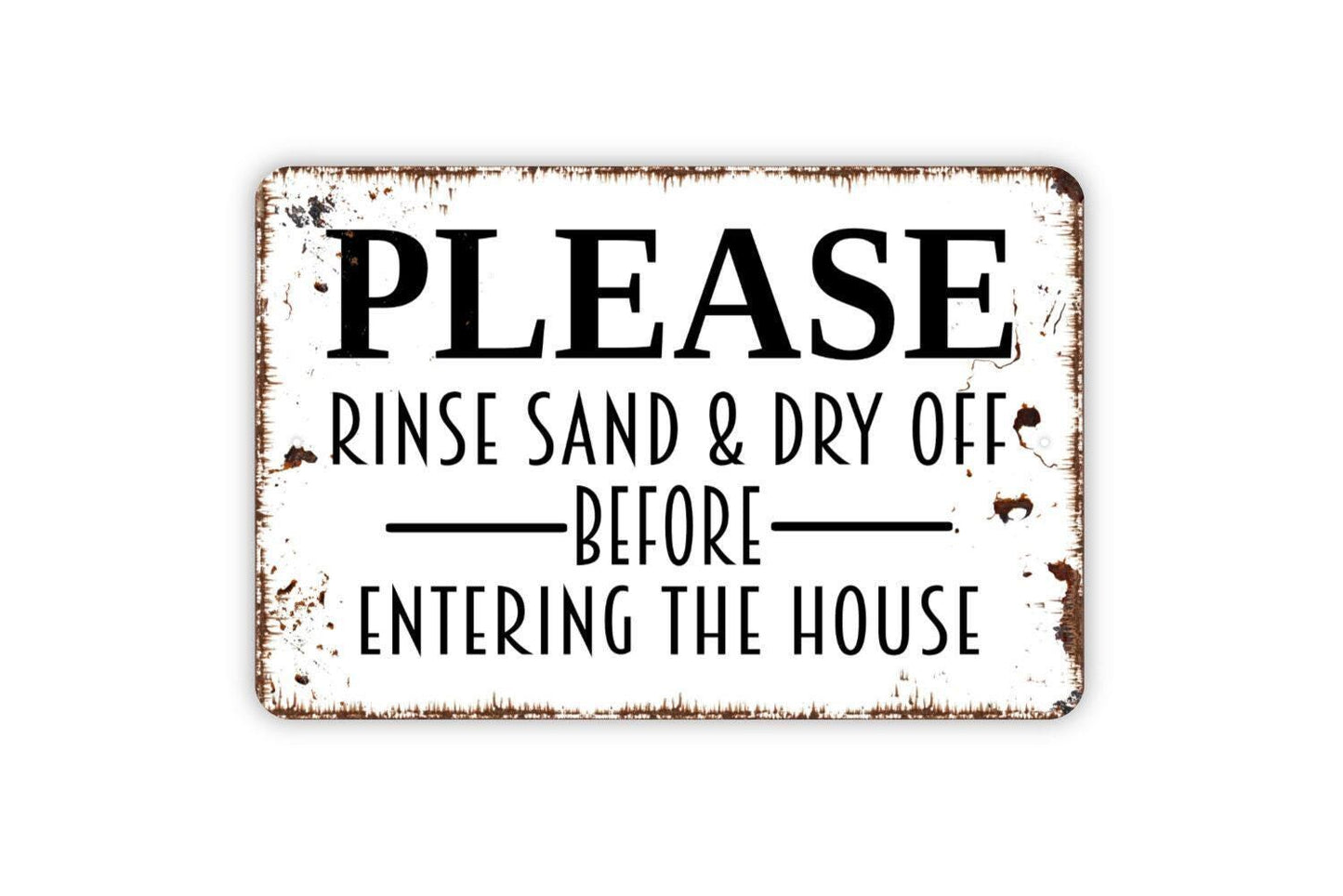 Please Rinse Sand and Dry Off Before Entering The House Sign - Beach Metal Indoor or Outdoor Wall Art
