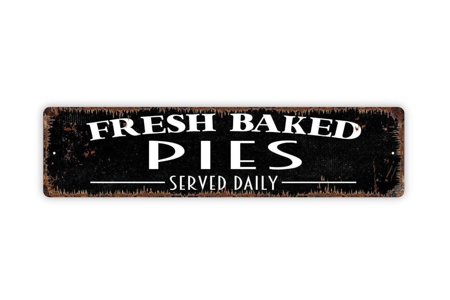 Fresh Baked Pies Served Daily Sign - Farmer's Market Baked Goods Kitchen Pantry Baking Rustic Street Metal Sign or Door Name Plate Plaque
