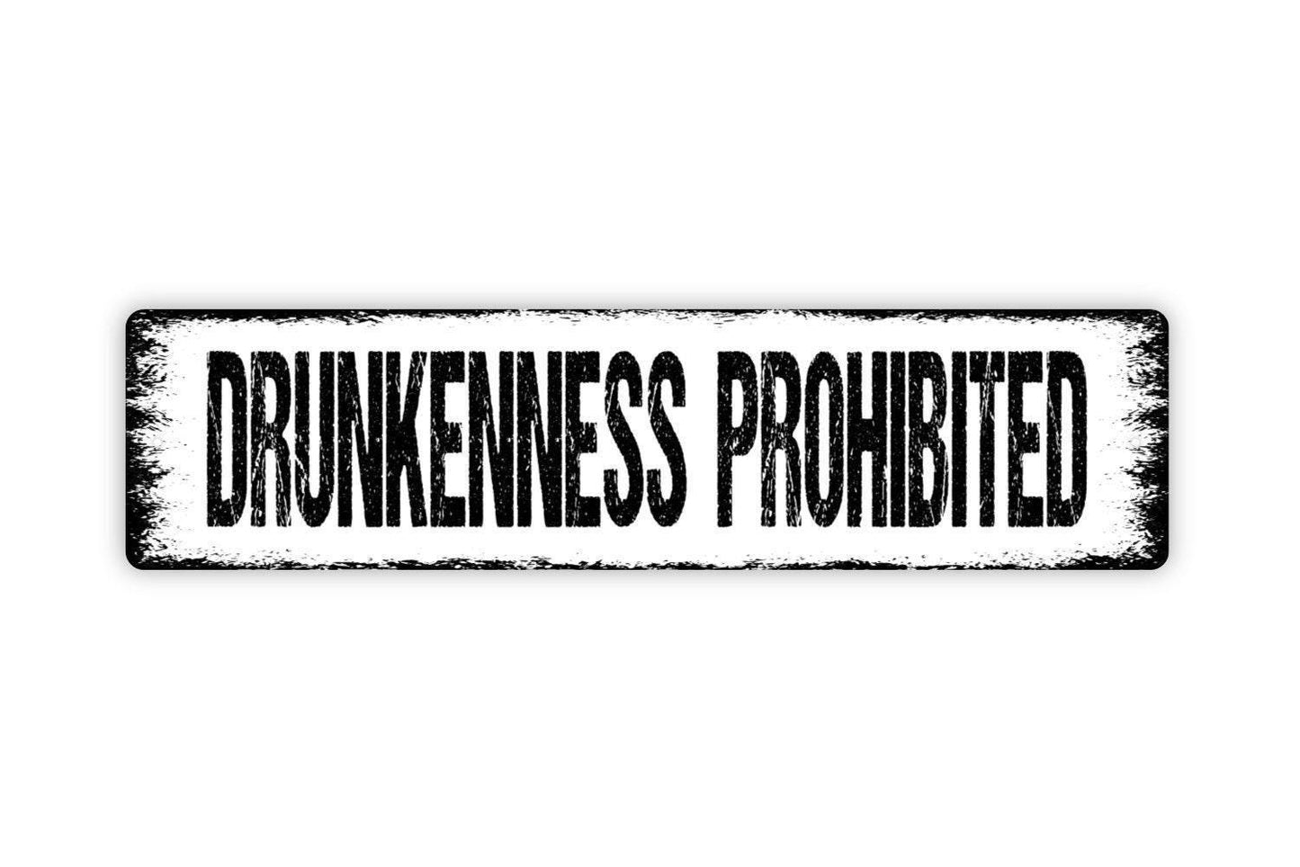 Drunkenness Prohibited Sign – Funny Bar Pub Tavern Wall Decor – Rustic Drinking Room Plaque – Alcohol Humor Gift - Metal Sign or Sticker