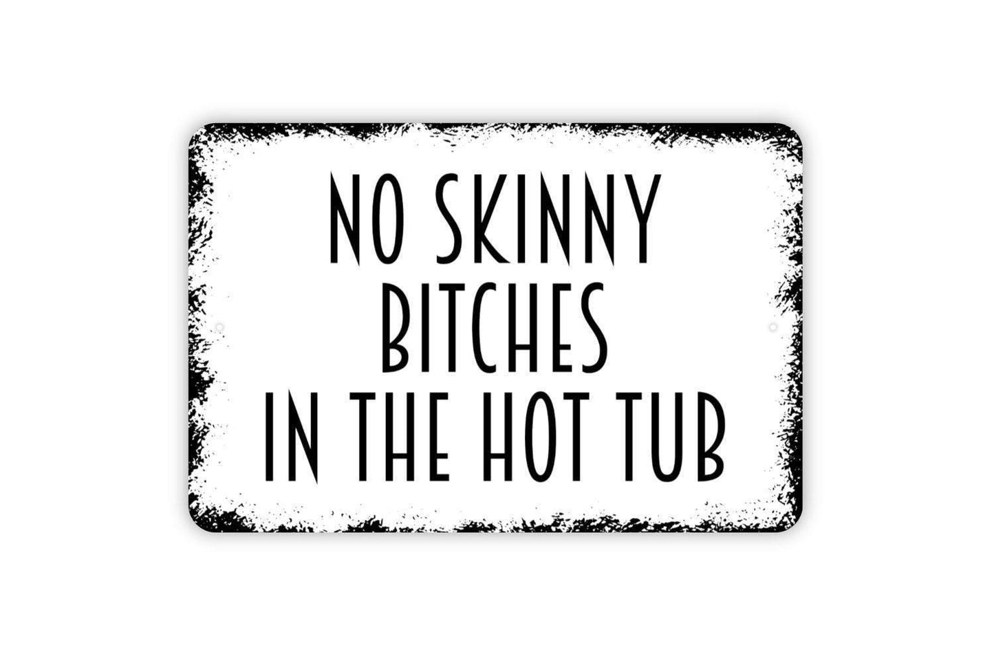 No Skinny Bitches in the Hot Tub Sign Metal or Vinyl Sticker | Funny Hot Tub Sign | Poolside Wall Art | Backyard Patio Decor | Humor Sign