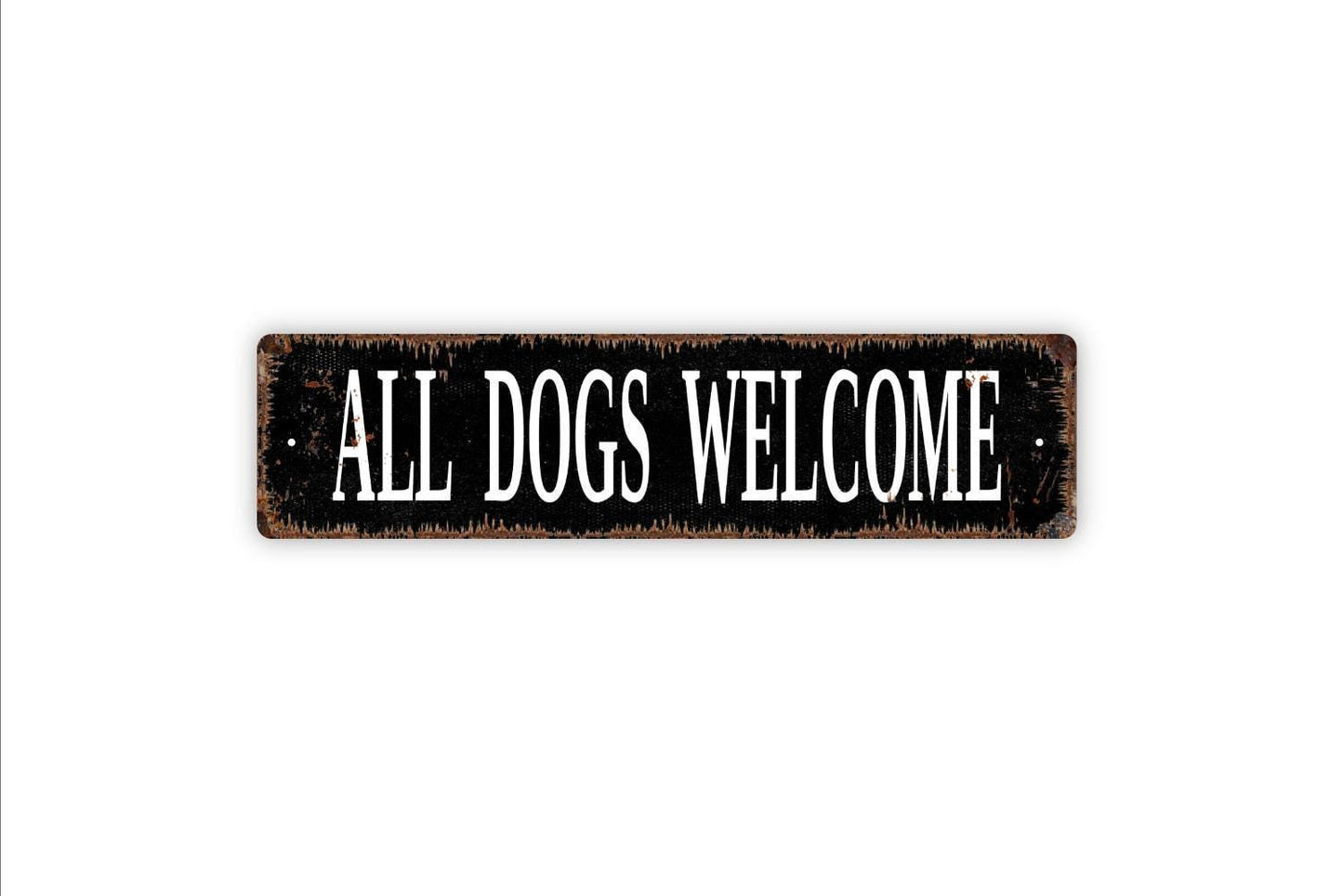 All Dogs Welcome Sign - Dog Pup Puppy Vinyl Sticker Or Metal Street Sign or Door Name Plate Plaque Indoor Or Outdoor