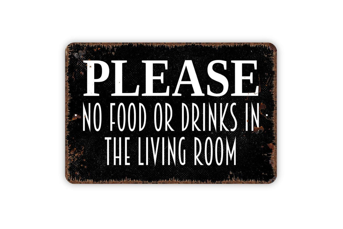 Please No Food Or Drinks In The Living Room Sign - Metal Indoor or Outdoor Wall Art
