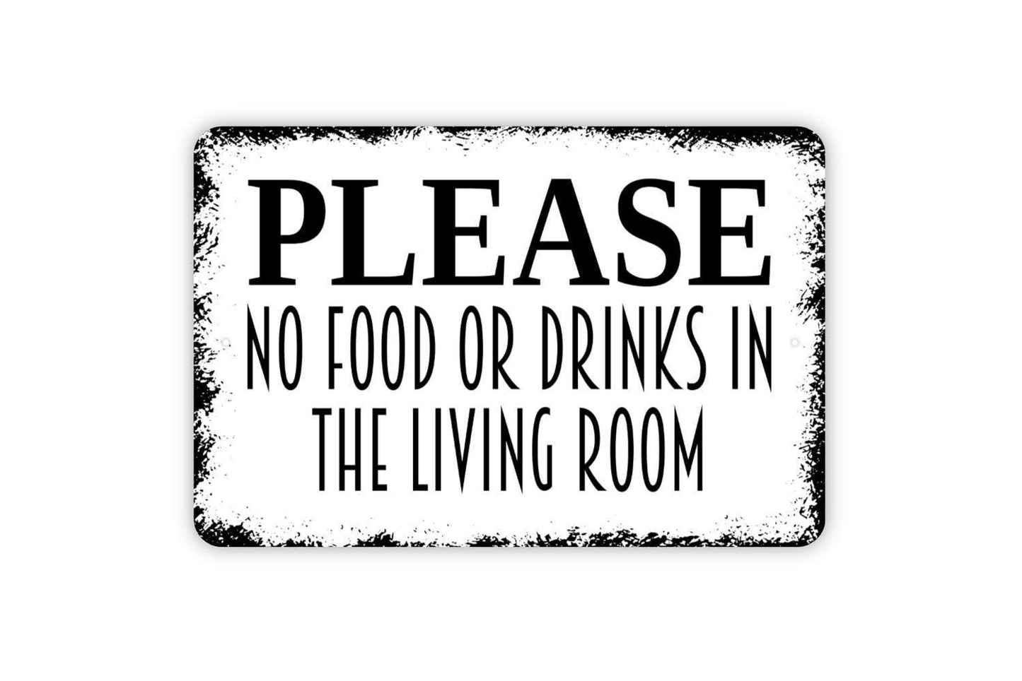 Please No Food Or Drinks In The Living Room Sign - Metal Indoor or Outdoor Wall Art