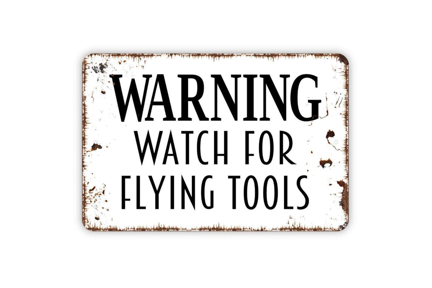 Warning Watch For Flying Tools Sign - Funny Garage or Workshop Metal Wall Art - Indoor or Outdoor