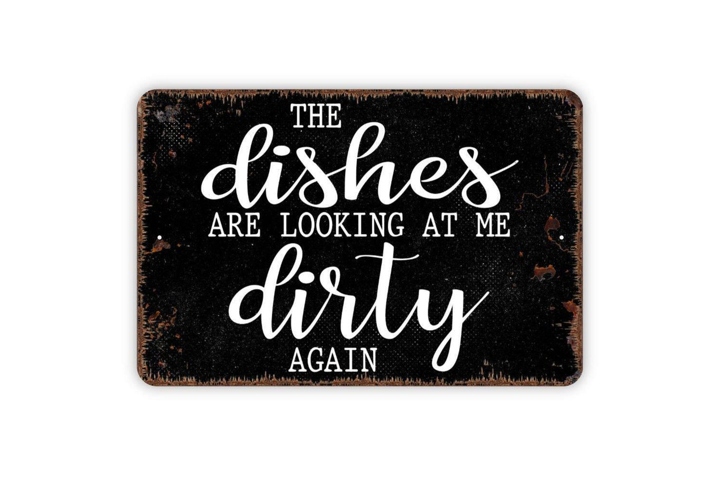 The Dishes Are Looking At Me Dirty Again Sign Metal or Vinyl Sticker | Funny Kitchen Sign | Rustic Farmhouse Wall Art | Dishwashing Humor