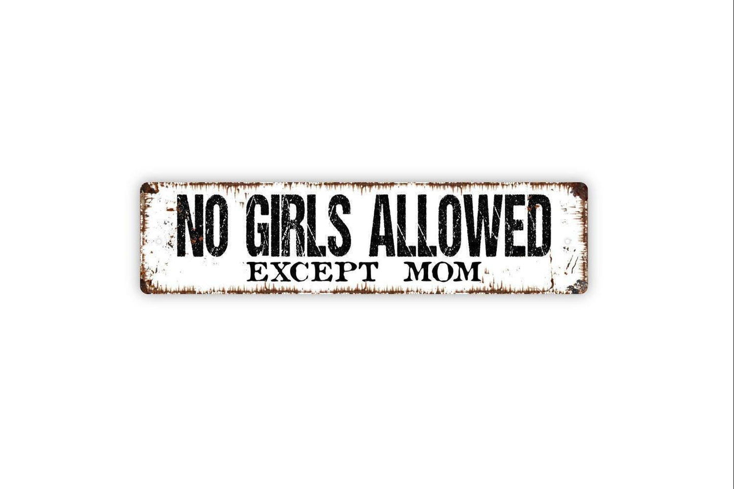 No Girls Allowed Except Mom Sign - Vinyl Sticker Or Metal Street Sign or Door Name Plate Plaque