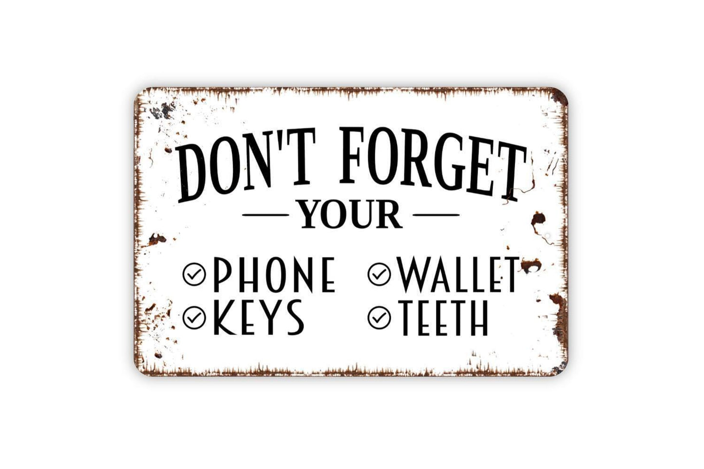 Don't Forget Your Phone Wallet Keys Teeth Sign - Billfold Dentures Car Key Purse Metal Wall Art - Indoor or Outdoor