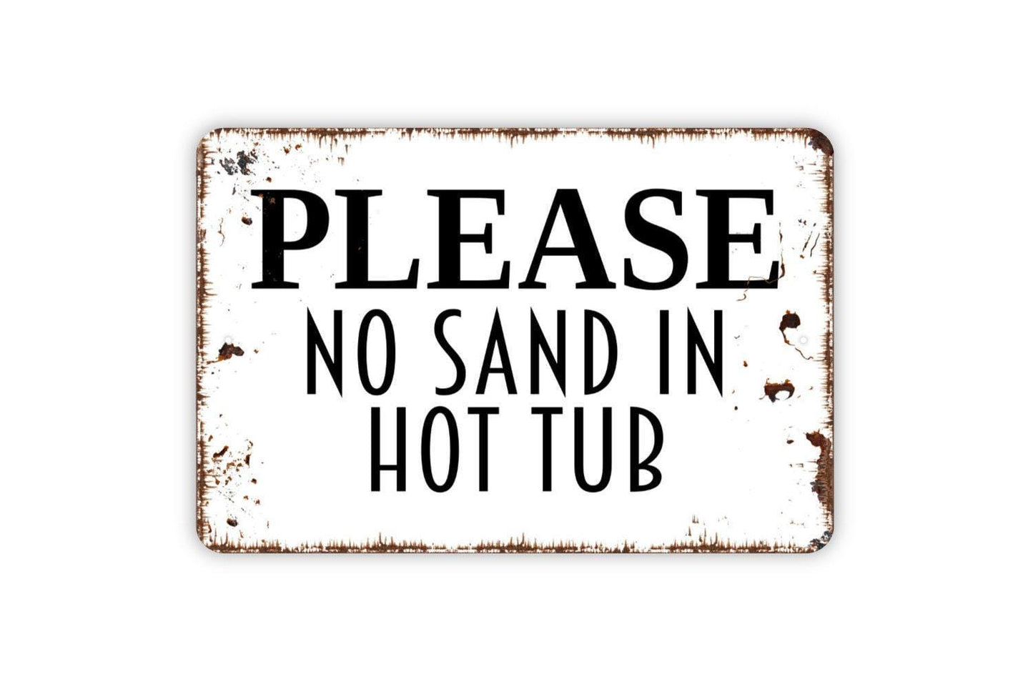 Please No Sand In Hot Tub Sign - Beach Sand Swimming Pool Hot Tub Spa Metal Indoor or Outdoor Wall Art