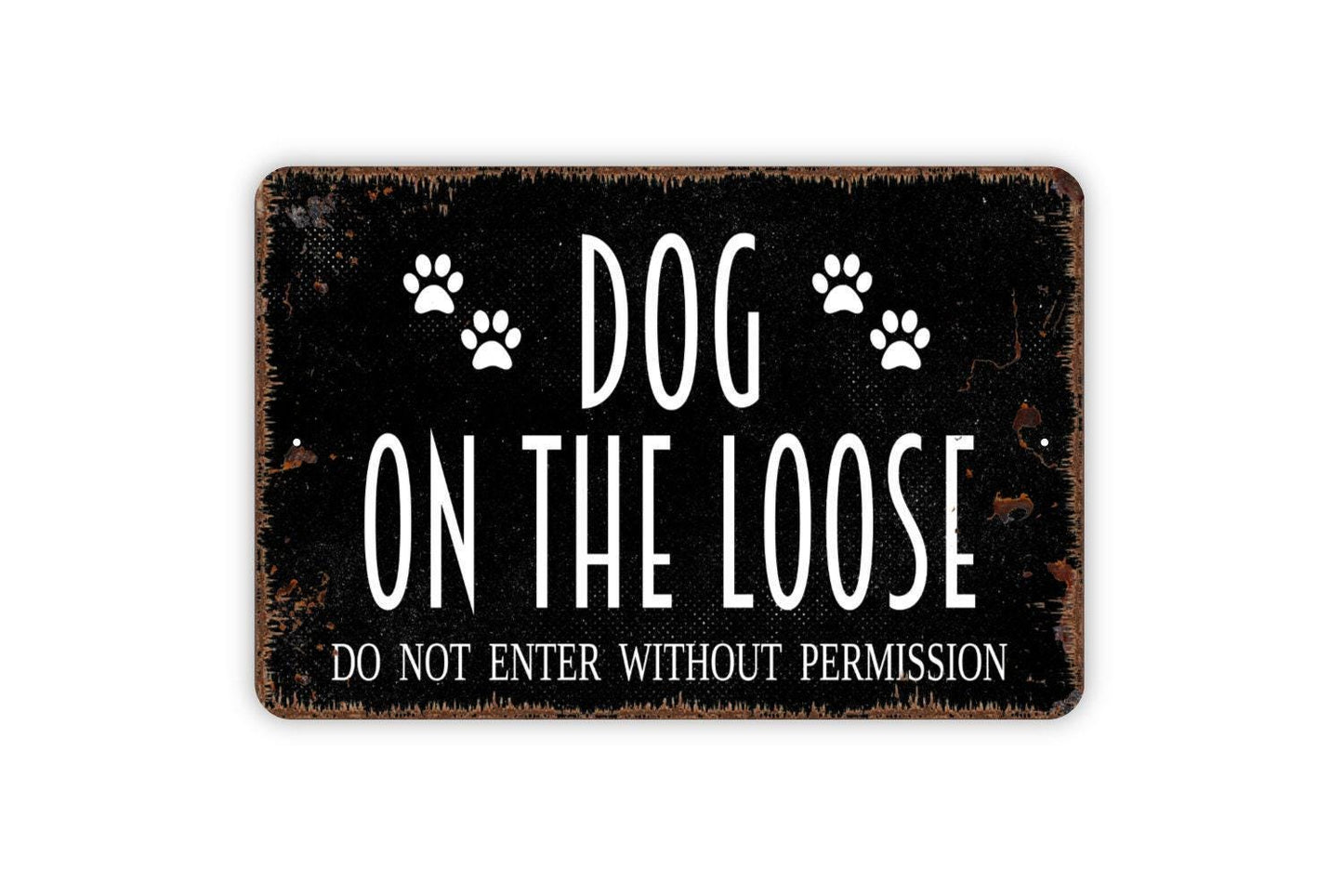 Dog On The Loose Do Not Enter Without Permission Sign - Dogs Pups Puppy K9 Backyard Fence Gate Metal Indoor or Outdoor Wall Art