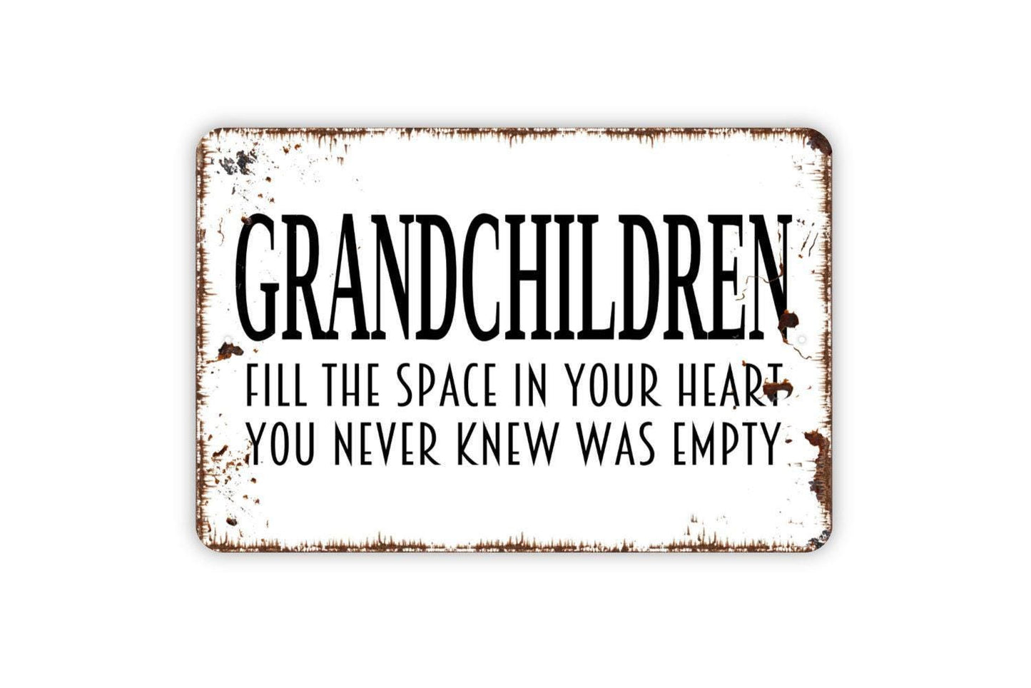 Grandchildren Fill The Space In Your Heart You Never Knew Was Empty Sign - Family Metal Indoor Or Outdoor Wall Art