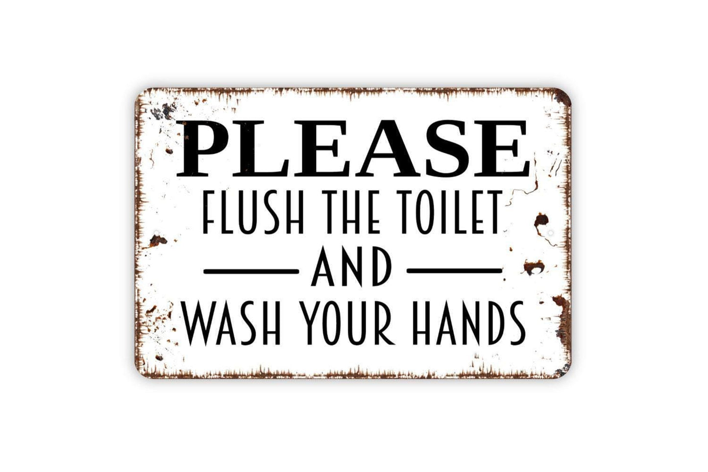 Please Flush The Toilet and Wash Your Hands Sign - Bathroom Restroom Metal Wall Art - Indoor or Outdoor
