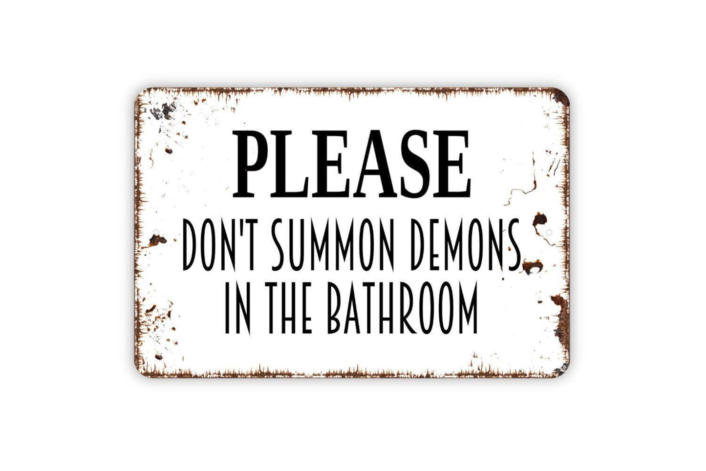 Please Don't Summon Demons In The Bathroom Sign - Funny Restroom Metal Wall Art - Indoor or Outdoor