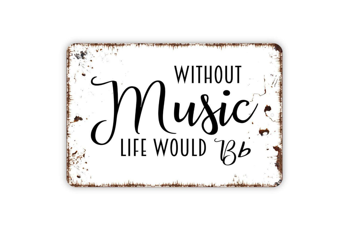 Without Music Life Would Be Flat Sign | Funny Music Sign | Metal Wall Sign | Vinyl Sticker | Music Lover Gift | Band Room Decor | Rustic