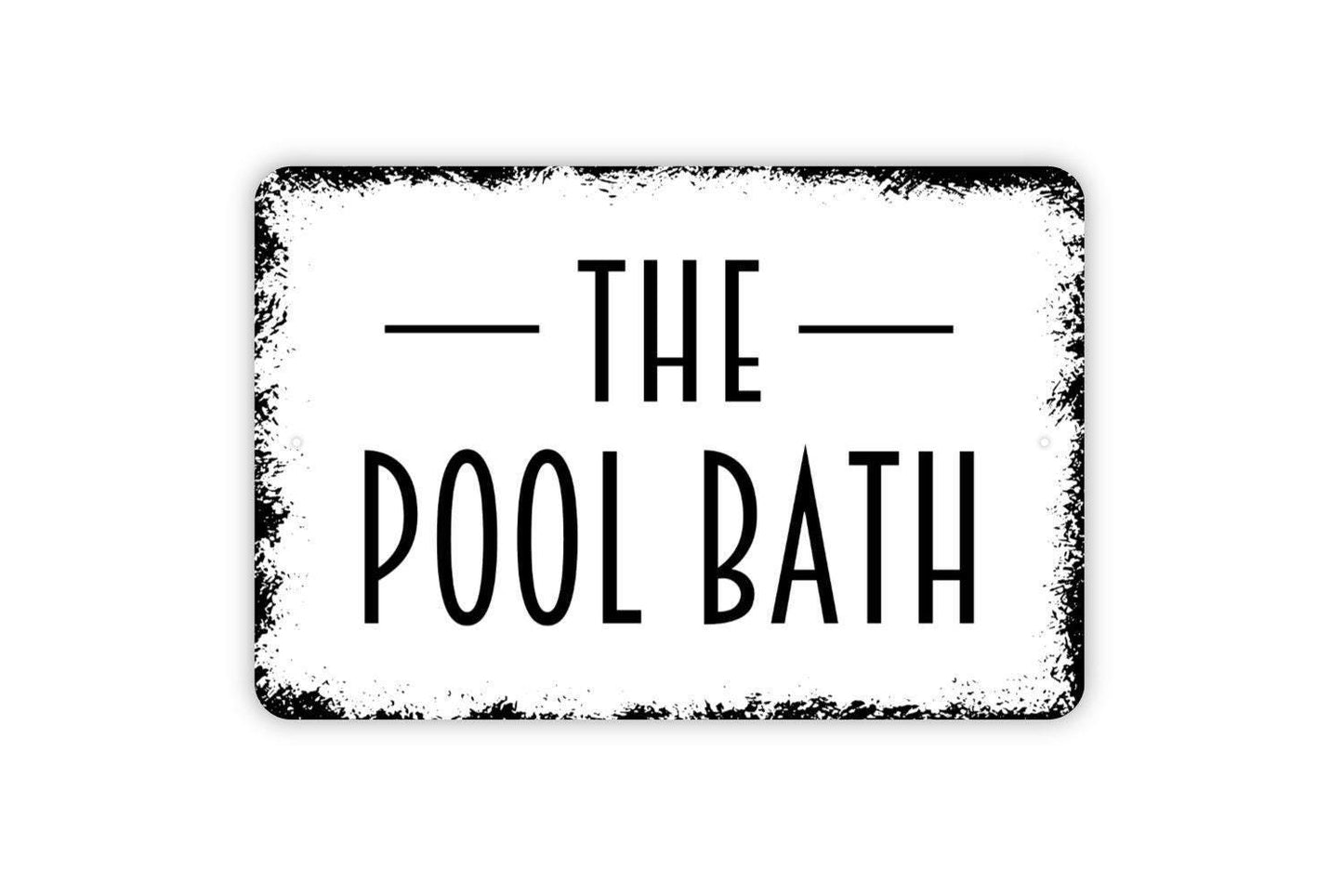 The Pool Bath Sign - Swimming Pool Bathroom Metal Indoor or Outdoor Wall Art