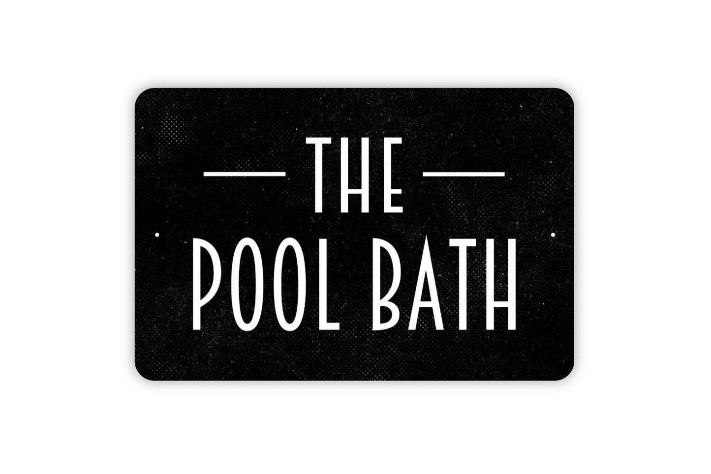 The Pool Bath Sign - Swimming Pool Bathroom Metal Indoor or Outdoor Wall Art