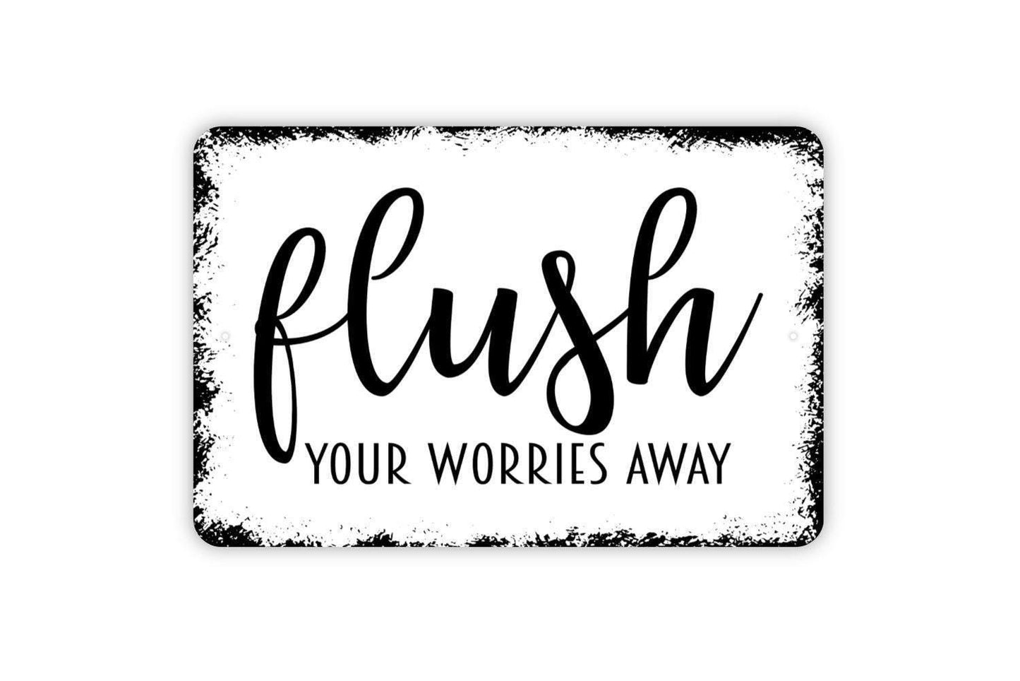 Flush Your Worries Away Sign | Funny Bathroom Sign | Metal Wall Sign | Vinyl Sticker | Guest Bathroom Decor | Rustic Wall Art | Toilet Humor