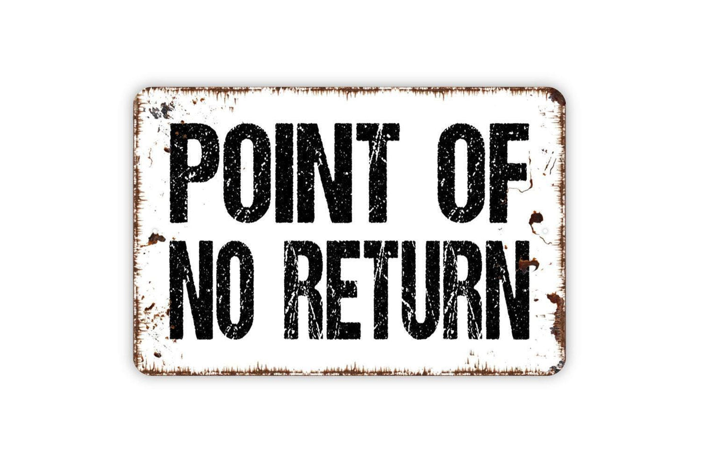 Point Of No Return Sign - Metal Indoor or Outdoor Wall Art