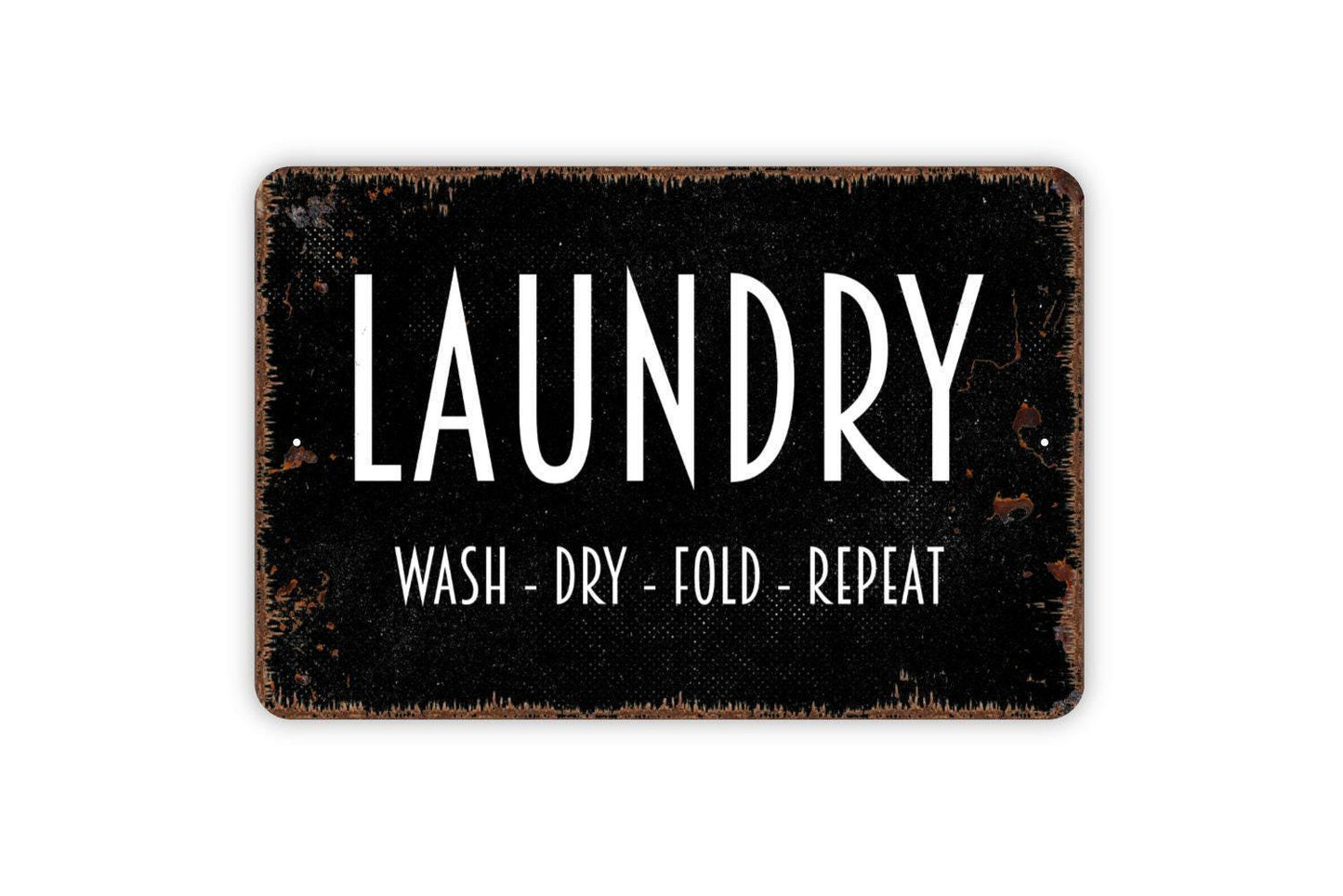 Laundry Wash Dry Fold Repeat Sign - Laundry Room Metal Wall Art - Indoor or Outdoor