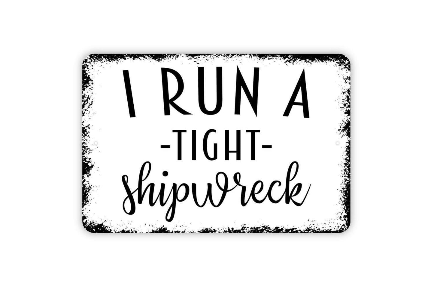 I Run A Tight Shipwreck Sign | Funny Nautical Wall Decor | Metal Sign or Vinyl Sticker for Homes, Beach Houses, Bars, or Coastal Spaces