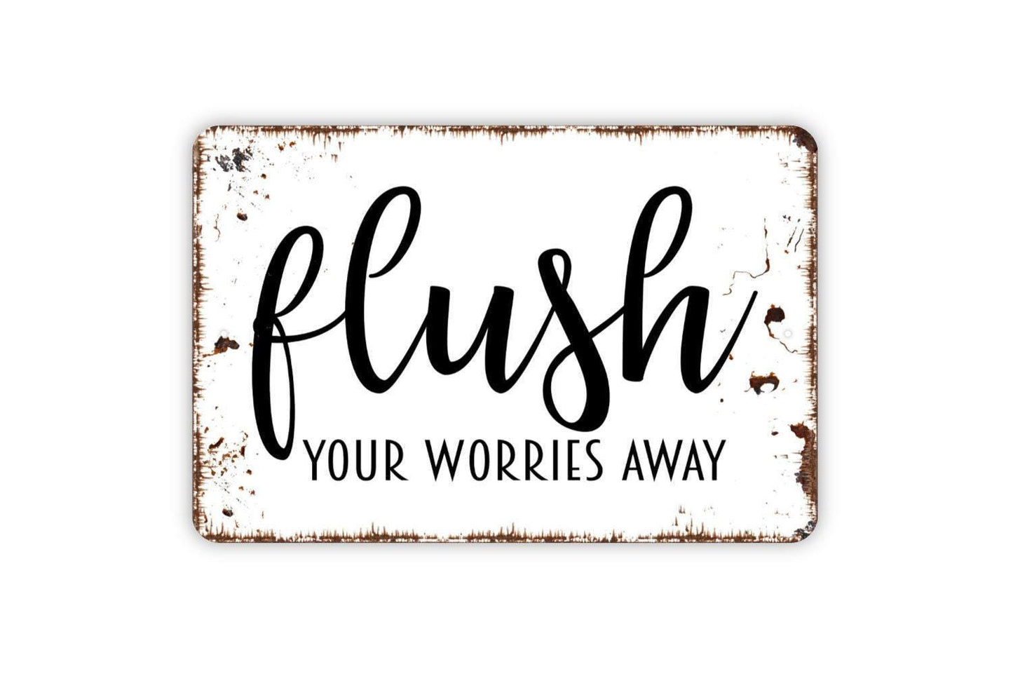 Flush Your Worries Away Sign | Funny Bathroom Sign | Metal Wall Sign | Vinyl Sticker | Guest Bathroom Decor | Rustic Wall Art | Toilet Humor