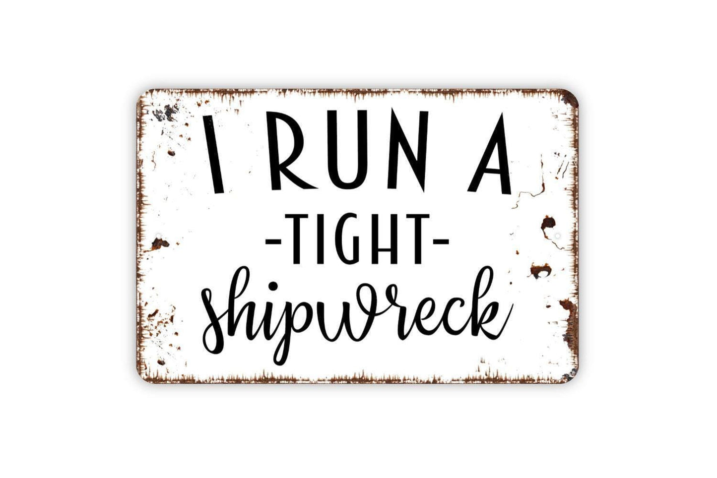 I Run A Tight Shipwreck Sign | Funny Nautical Wall Decor | Metal Sign or Vinyl Sticker for Homes, Beach Houses, Bars, or Coastal Spaces