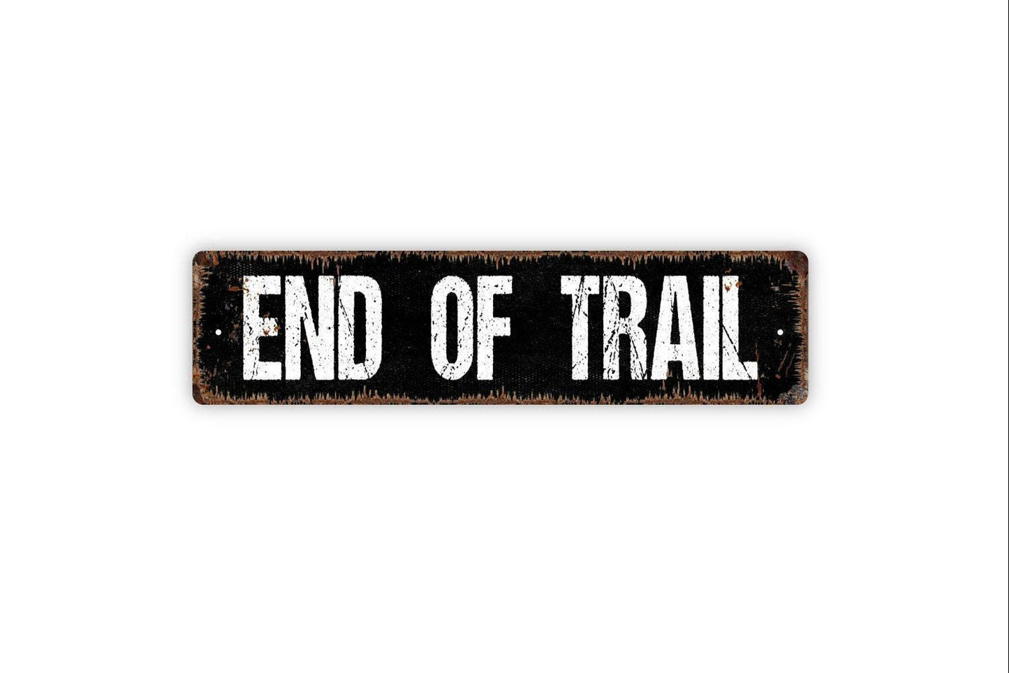 End of Trail Sign - Hiking Trail Metal Sign, Trail Markers Sign, Custom Sign, Vinyl Sticker Or Street Sign or Door Name Plate Plaque