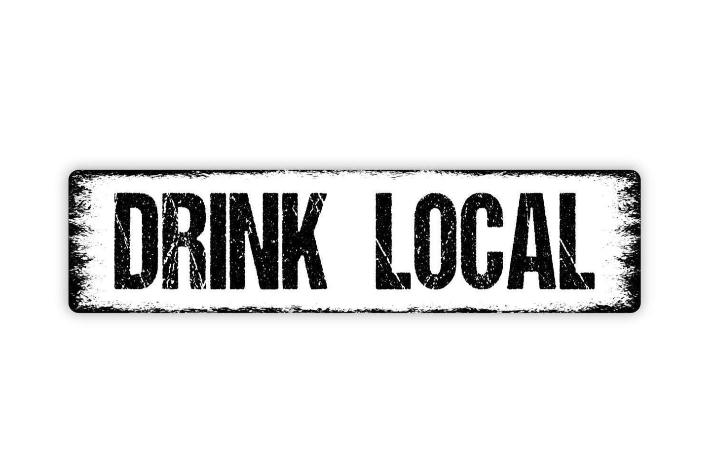 Drink Local Sign Metal or Vinyl Sticker | Rustic Bar Decor | Farmhouse Kitchen Sign | Brewery Wall Art | Local Beer Lover Gift Sticker