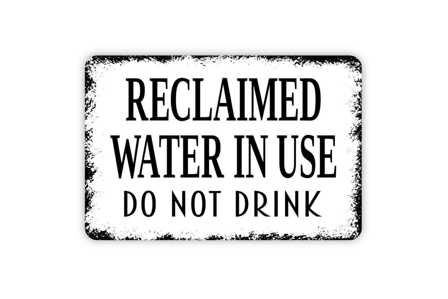 Reclaimed Water In Use Do Not Drink Sign - Non Potable Water Metal Wall Art - Indoor or Outdoor